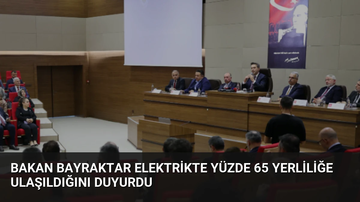 Bakan Bayraktar Elektrikte Yüzde 65 Yerliliğe Ulaşıldığını Duyurdu