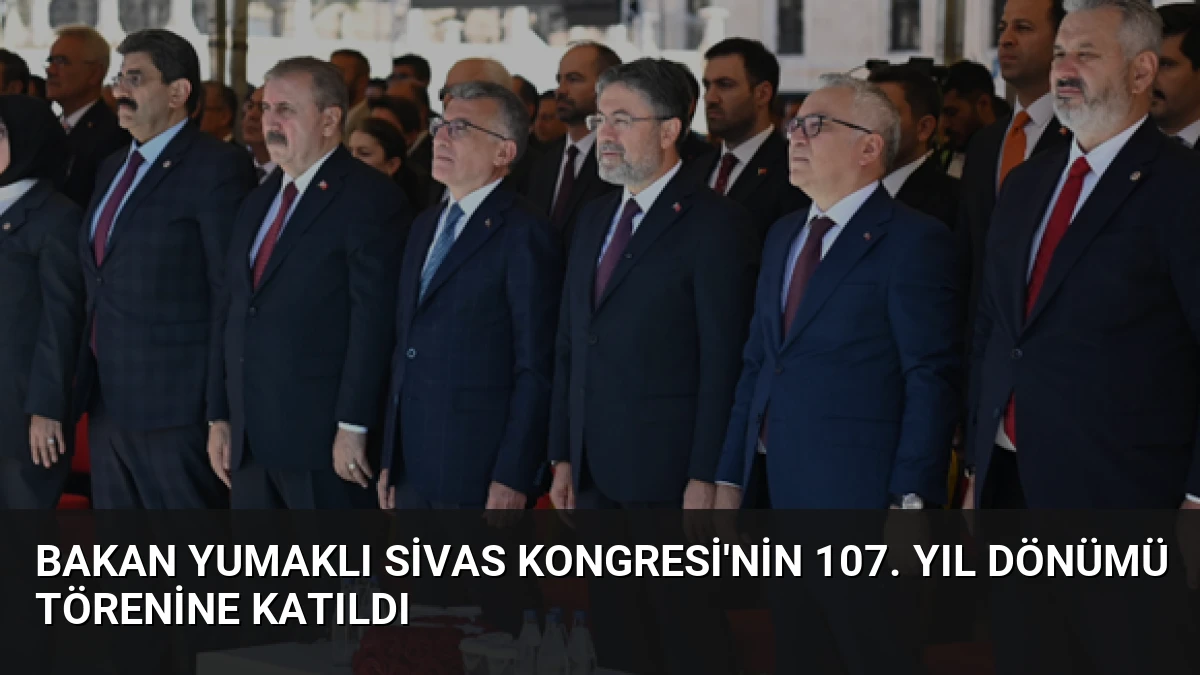 Bakan Yumaklı Sivas Kongresi’nin 107. yıl dönümü törenine katıldı