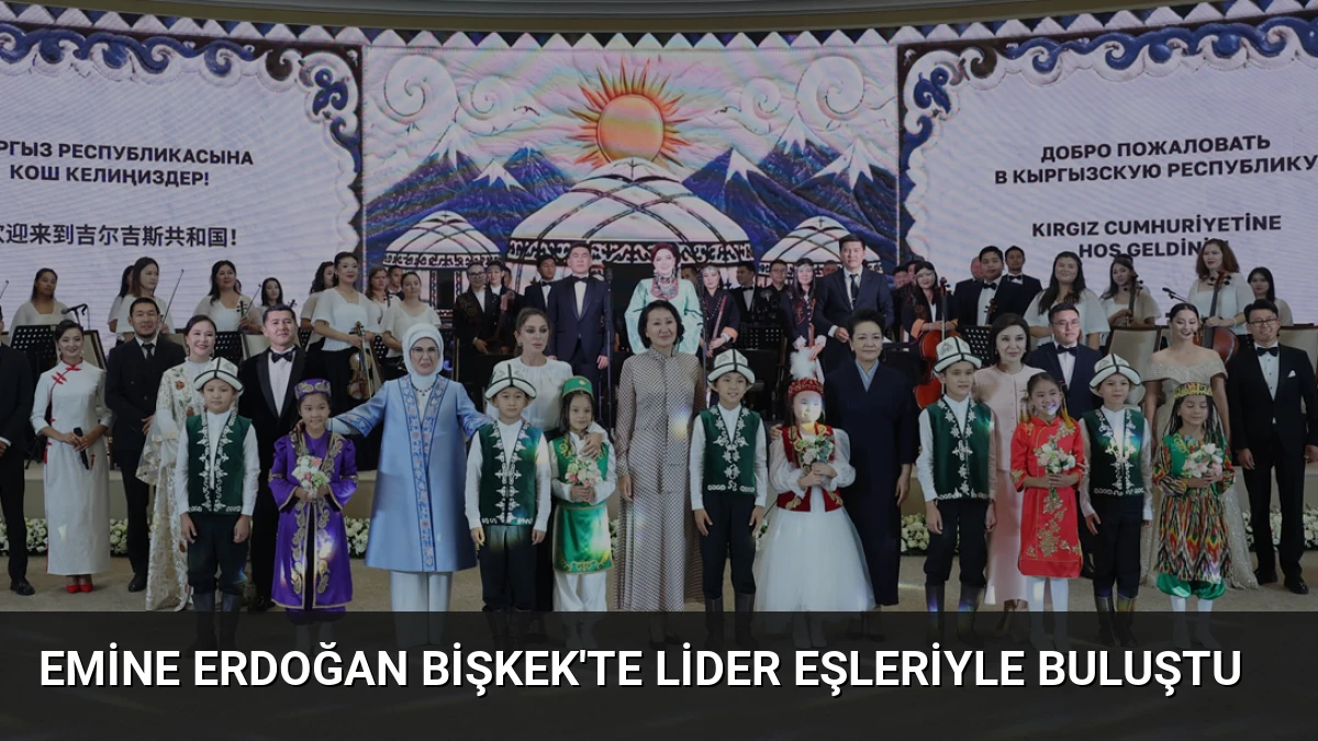 Emine Erdoğan Bişkek’te Lider Eşleriyle Buluştu