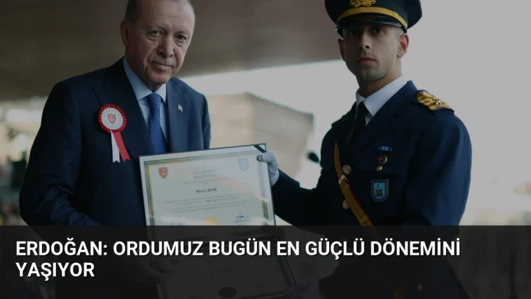 Erdoğan: Ordumuz Bugün En Güçlü Dönemini Yaşıyor