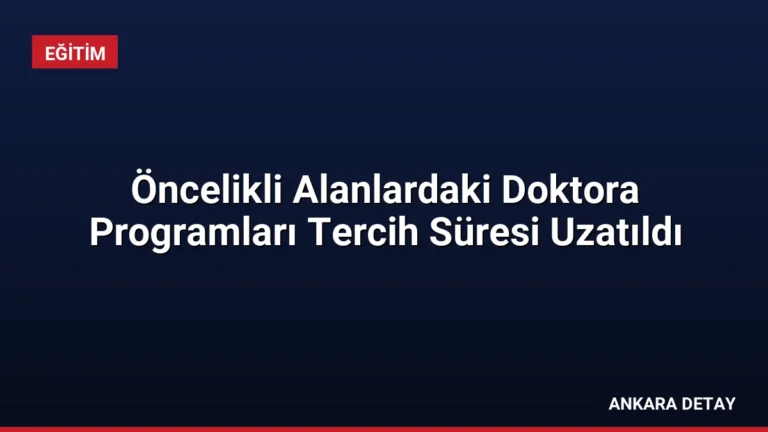 Öncelikli Alanlardaki Doktora Programları Tercih Süresi Uzatıldı