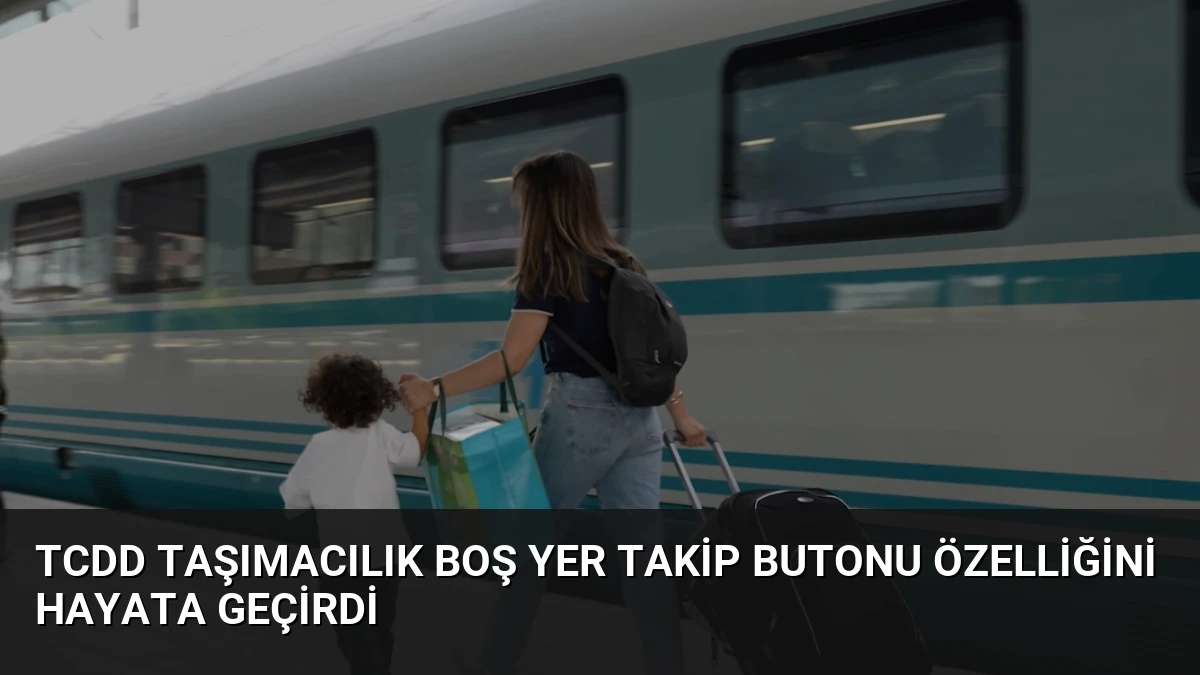 TCDD Taşımacılık Boş Yer Takip Butonu Özelliğini Hayata Geçirdi