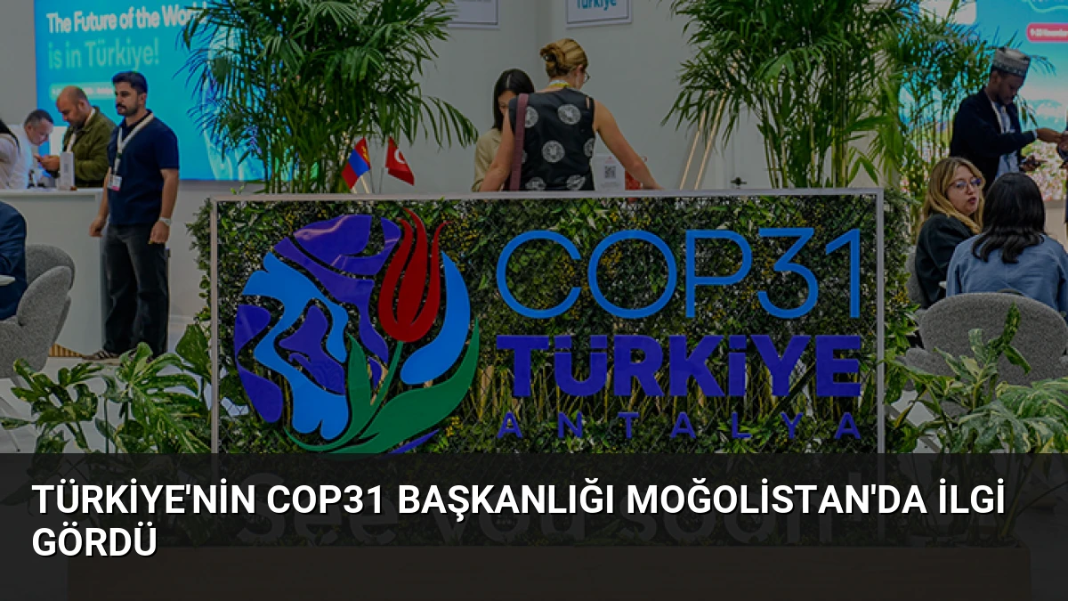 Türkiye’nin COP31 Başkanlığı Moğolistan’da İlgi Gördü