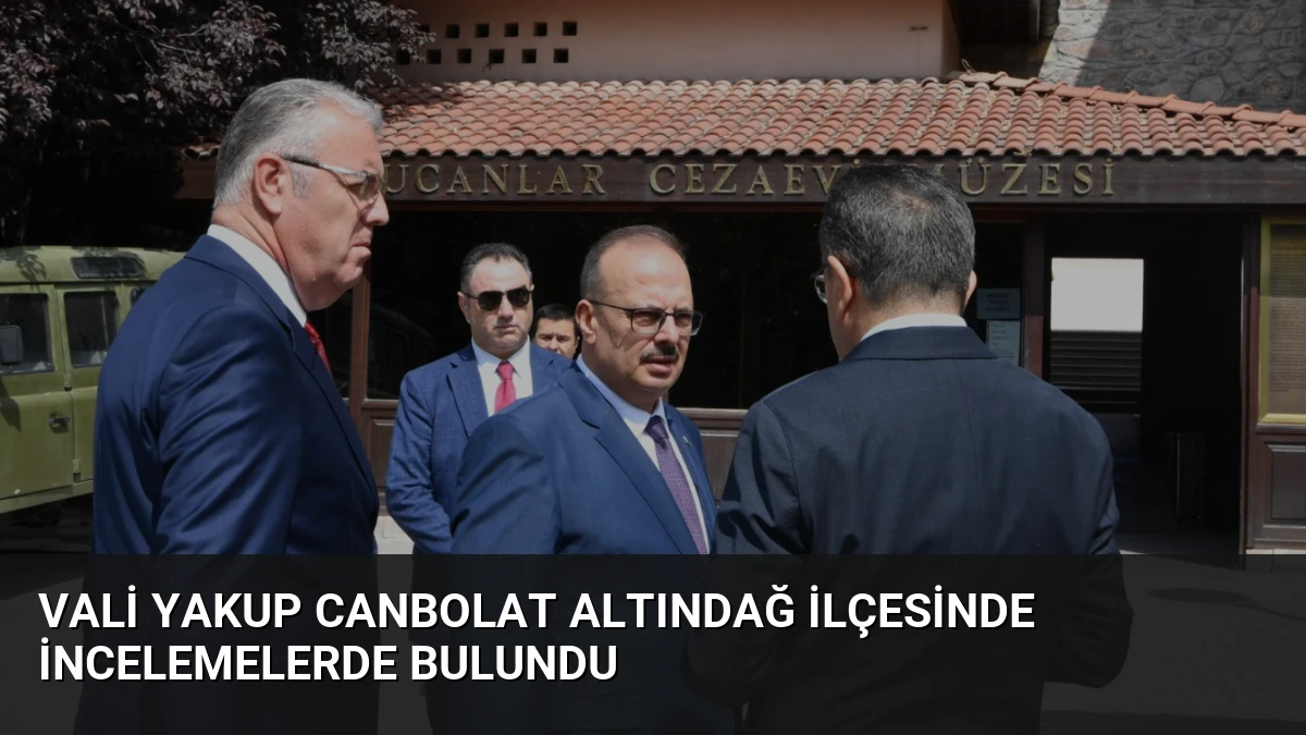 Vali Yakup Canbolat Altındağ İlçesinde İncelemelerde Bulundu