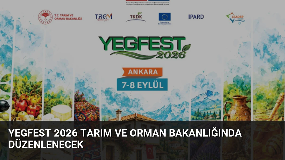 YEGFEST 2026 Tarım ve Orman Bakanlığında Düzenlenecek