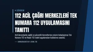 112 Acil Çağrı Merkezleri Tek Numara 112 Uygulamasını Tanıttı