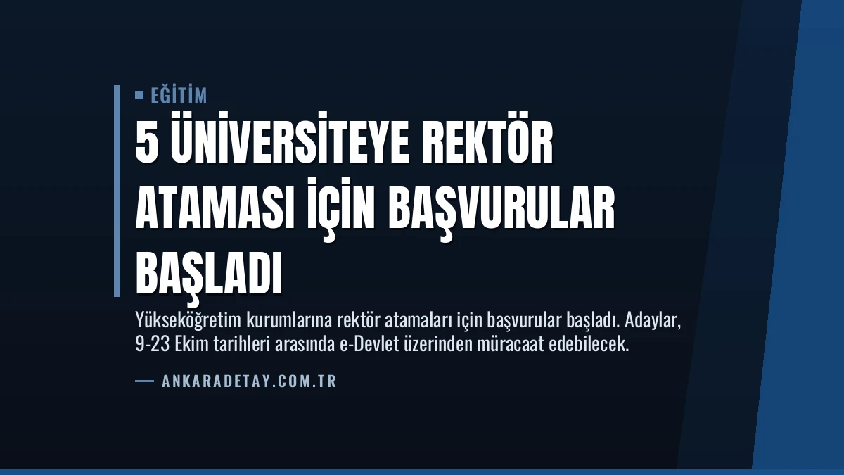 5 Üniversiteye Rektör Ataması İçin Başvurular Başladı