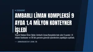 Ambarlı Liman Kompleksi 9 Ayda 1.4 Milyon Konteyner İşledi