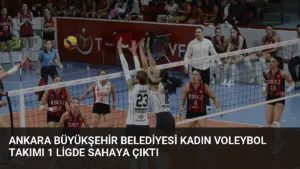 Ankara Büyükşehir Belediyesi Kadın Voleybol Takımı 1 Ligde Sahaya Çıktı