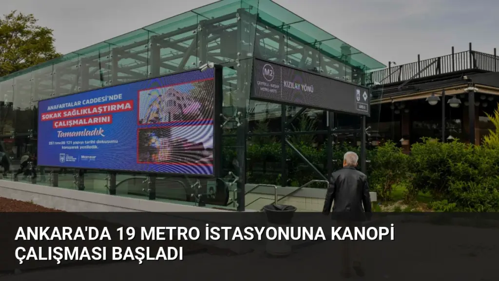 Ankara'da 19 Metro İstasyonuna Kanopi Çalışması Başladı