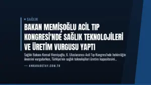 Bakan Memişoğlu Acil Tıp Kongresi'nde Sağlık Teknolojileri ve Üretim Vurgusu Yaptı