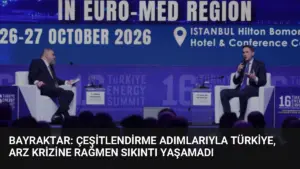 Bayraktar: Çeşitlendirme Adımlarıyla Türkiye, Arz Krizine Rağmen Sıkıntı Yaşamadı