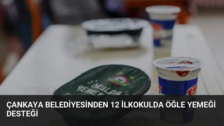 Çankaya Belediyesinden 12 İlkokulda Öğle Yemeği Desteği