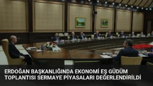 Erdoğan Başkanlığında Ekonomi Eş Güdüm Toplantısı Sermaye Piyasaları Değerlendirildi