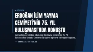 Erdoğan İlim Yayma Cemiyeti’nin 75. Yıl Buluşması’nda Konuştu