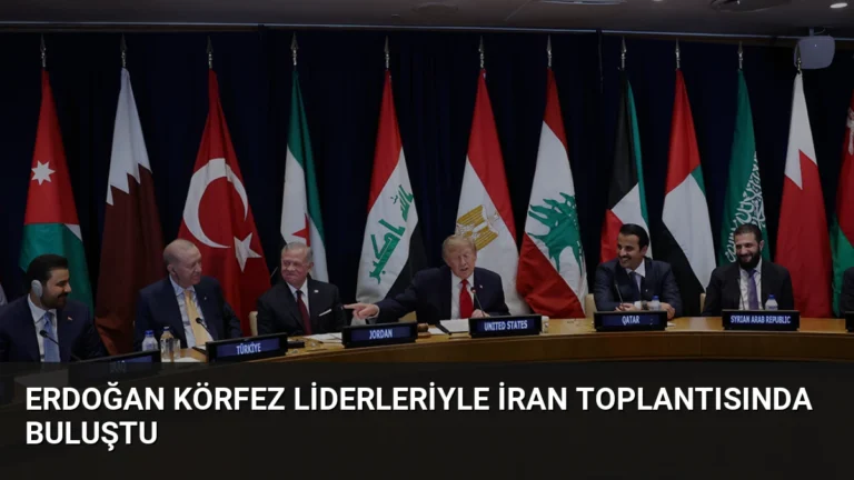 Erdoğan Körfez Liderleriyle İran Toplantısında Buluştu