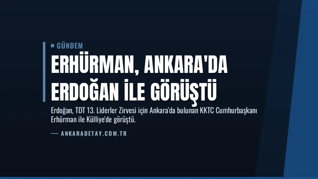 Erhürman, Ankara'da Erdoğan ile Görüştü