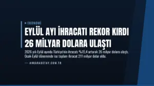 Eylül Ayı İhracatı Rekor Kırdı 26 Milyar Dolara Ulaştı