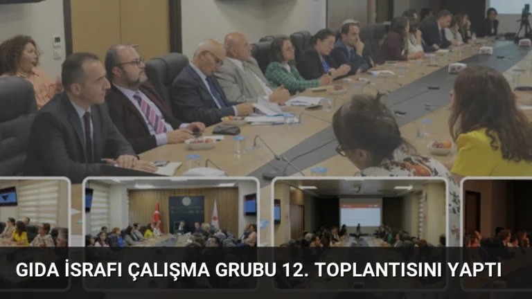 Gıda İsrafı Çalışma Grubu 12. Toplantısını Yaptı