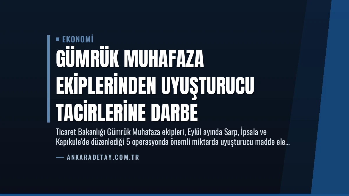 Gümrük Muhafaza Ekiplerinden Uyuşturucu Tacirlerine Darbe
