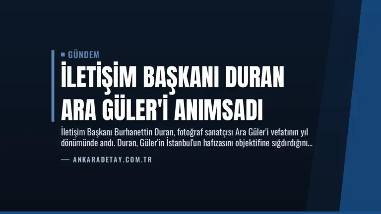 İletişim Başkanı Duran Ara Güler’i Anımsadı