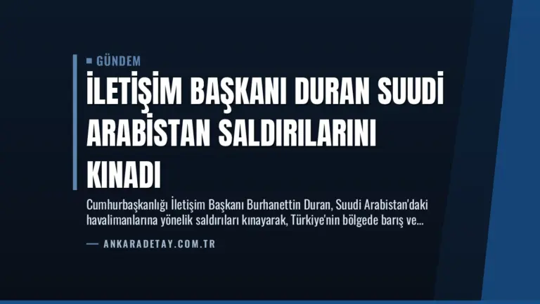 İletişim Başkanı Duran Suudi Arabistan Saldırılarını Kınadı