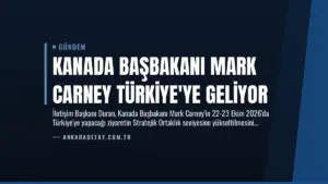 Kanada Başbakanı Mark Carney Türkiye’ye Geliyor