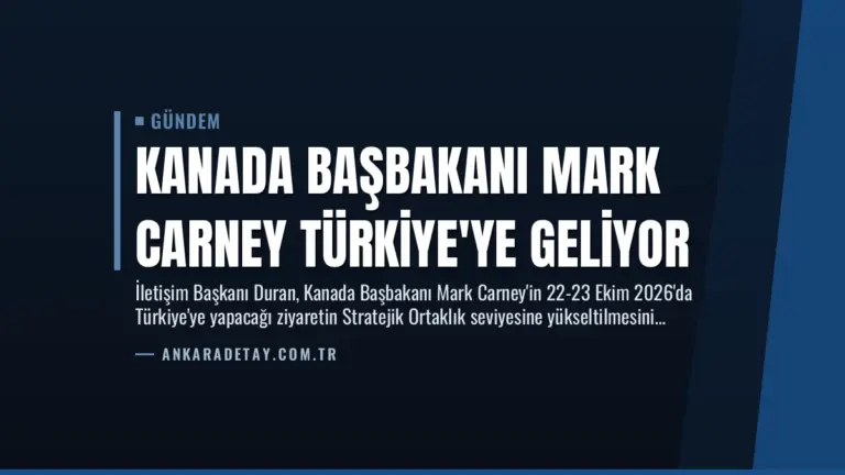 Kanada Başbakanı Mark Carney Türkiye’ye Geliyor