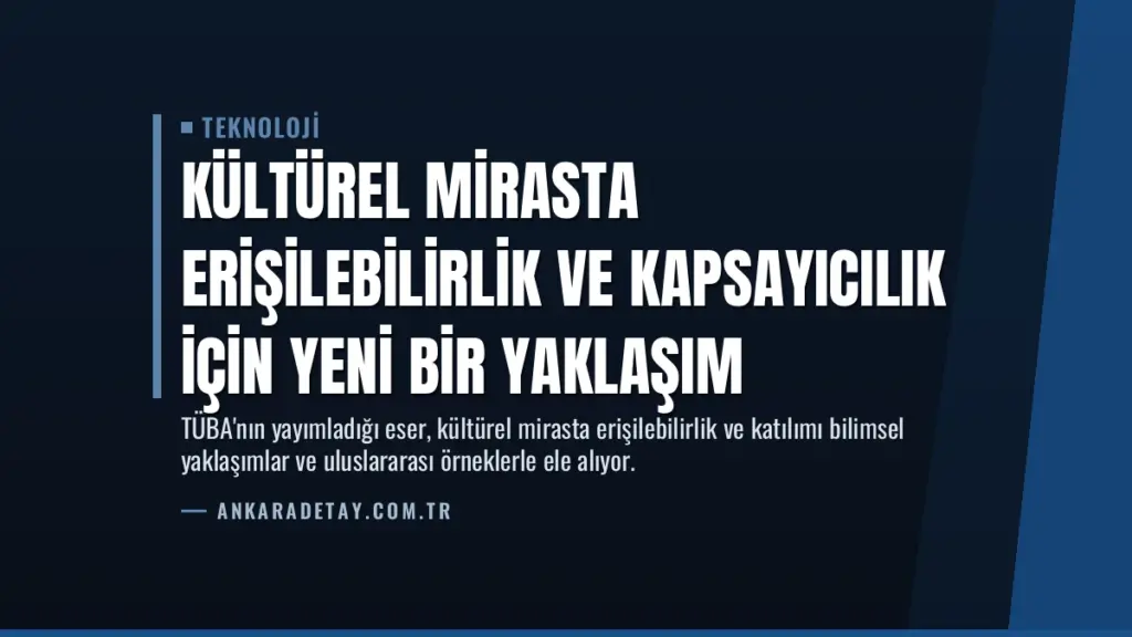Kültürel Mirasta Erişilebilirlik ve Kapsayıcılık İçin Yeni Bir Yaklaşım