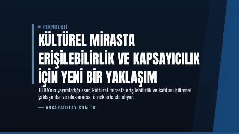 Kültürel Mirasta Erişilebilirlik ve Kapsayıcılık İçin Yeni Bir Yaklaşım
