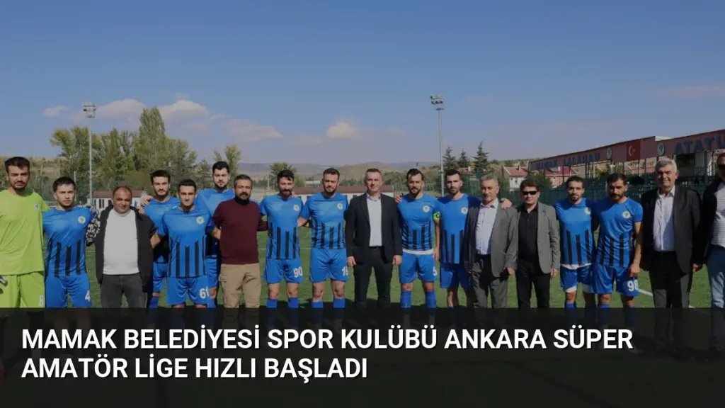 Mamak Belediyesi Spor Kulübü Ankara Süper Amatör Lige Hızlı Başladı