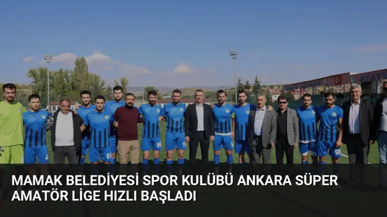 Mamak Belediyesi Spor Kulübü Ankara Süper Amatör Lige Hızlı Başladı