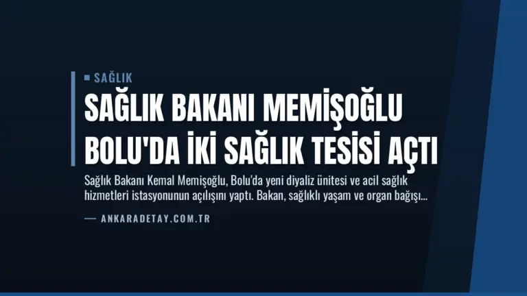 Sağlık Bakanı Memişoğlu Bolu’da İki Sağlık Tesisi Açtı