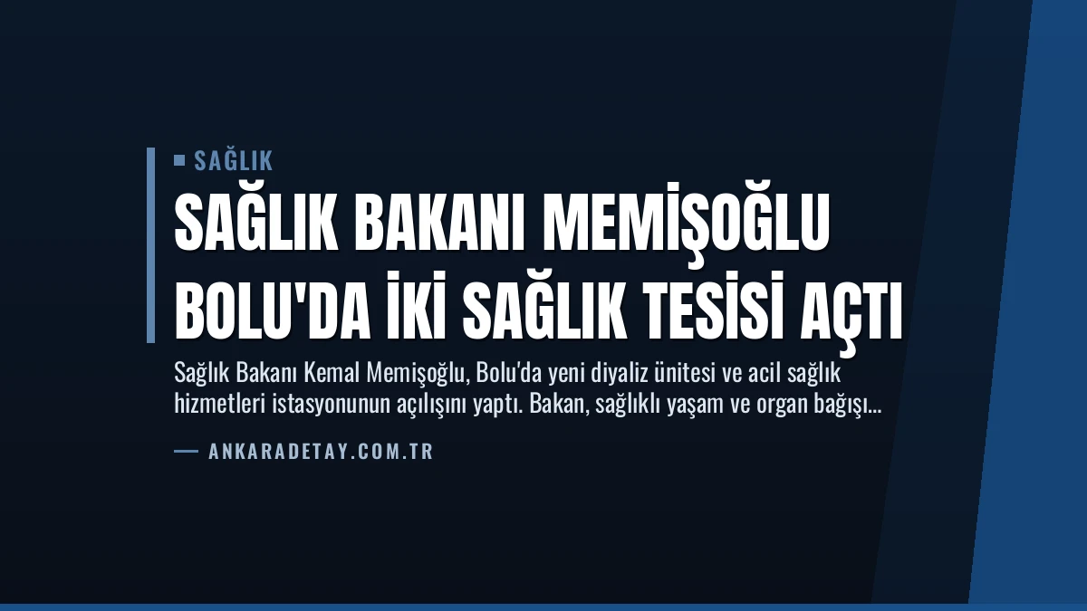 Sağlık Bakanı Memişoğlu Bolu’da İki Sağlık Tesisi Açtı