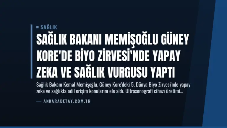 Sağlık Bakanı Memişoğlu Güney Kore’de Biyo Zirvesi’nde Yapay Zeka ve Sağlık Vurgusu Yaptı