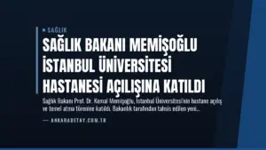 Sağlık Bakanı Memişoğlu İstanbul Üniversitesi Hastanesi Açılışına Katıldı