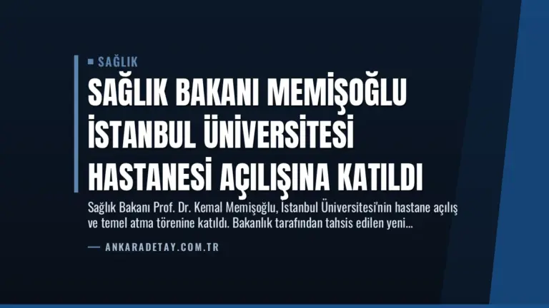 Sağlık Bakanı Memişoğlu İstanbul Üniversitesi Hastanesi Açılışına Katıldı