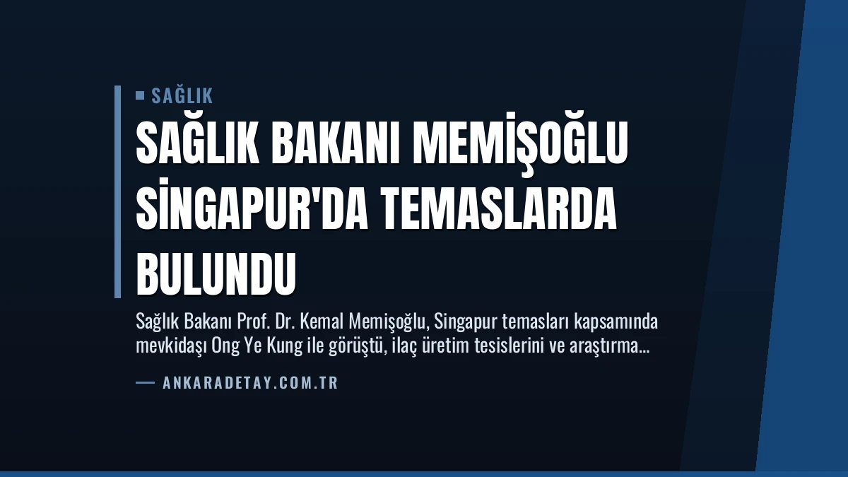 Sağlık Bakanı Memişoğlu Singapur’da Temaslarda Bulundu