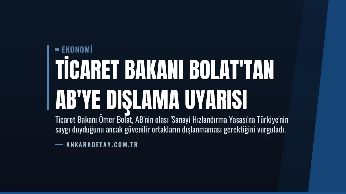 Ticaret Bakanı Bolat’tan AB’ye Dışlama Uyarısı