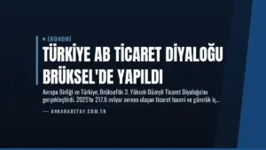 Türkiye AB Ticaret Diyaloğu Brüksel’de Yapıldı
