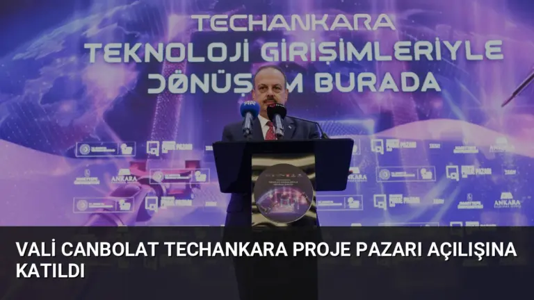 Vali Canbolat TechAnkara Proje Pazarı Açılışına Katıldı