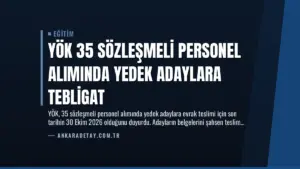 YÖK 35 Sözleşmeli Personel Alımında Yedek Adaylara Tebligat