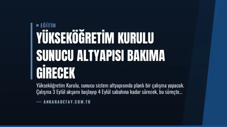 Yükseköğretim Kurulu Sunucu Altyapısı Bakıma Girecek